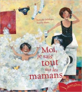 Moi, je sais tout sur les mamans, de Nathalie Delabarre et Aurélie Blanz